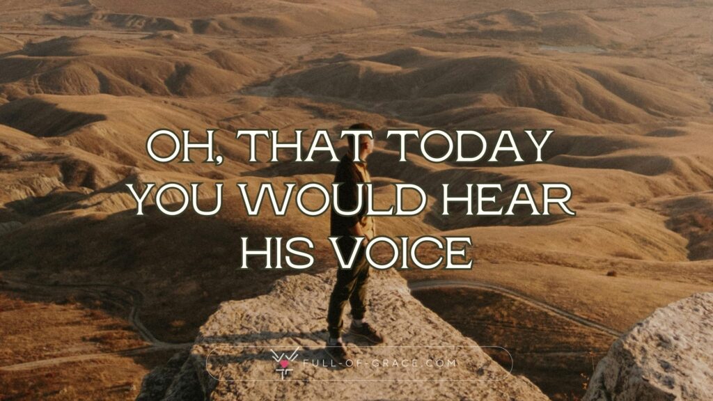 Man Standing on Mountain Looking Into Distance — text overlay: Oh, that today you would hear his voice — Sunday Toolkit graphic, full-of-grace.com