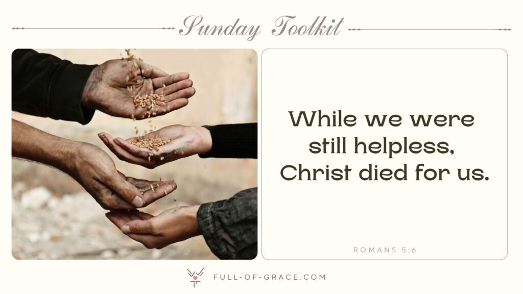 Poor Homeless People Sharing Food Outdoors, Closeup — text overlay: While we were still helpless, Christ died for us. Romans 5:6 — Sunday Toolkit graphic, full-of-grace.com