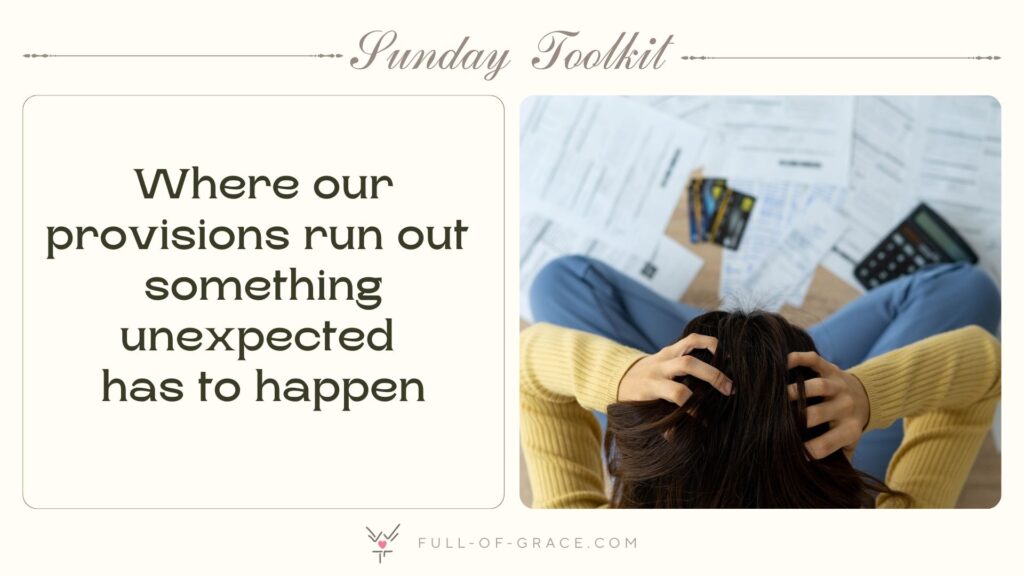Person Feeling Stressed Over Credit Bills — text overlay: Where our provisions run out something unexpected has to happen — Sunday Toolkit graphic, full-of-grace.com