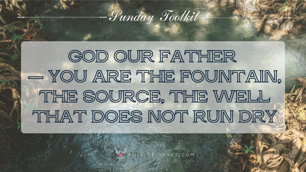 Tranquil Spring Water in Krabi's Mangroves — text overlay: God our Father — you are the fountain, the source, the well that does not run dry — Sunday Toolkit graphic, full-of-grace.com