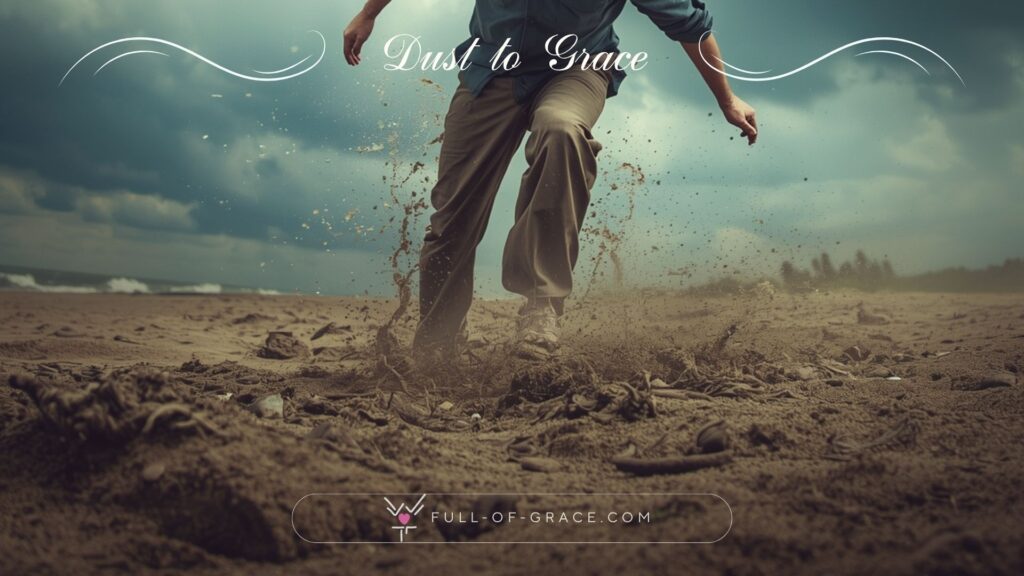 hands and feet of a madman runnig through dusty beach — Dust to Grace graphic, full-of-grace.com