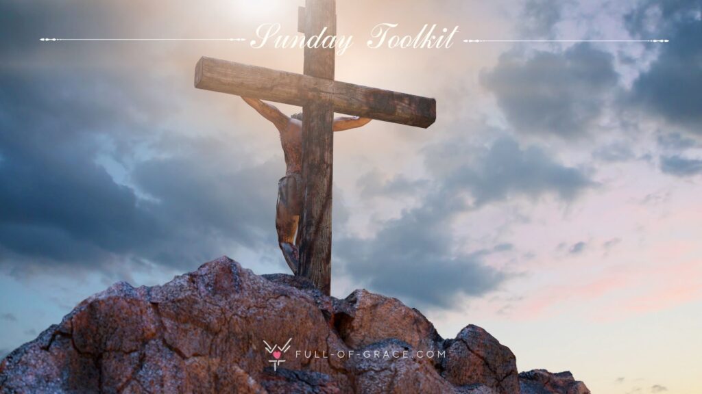 View from behind on Jesus lifted on the cross — Sunday Toolkit graphic, full-of-grace.com