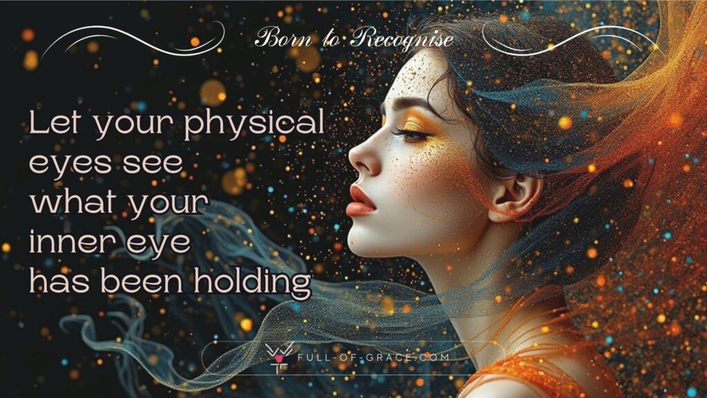 A beautiful woman looking into distance, half open eye. Golden make up and colourful, vivid, abstract background — text overlay: T-Let your physical eyes see what your inner eye has been holding — Dust to Grace graphic, full-of-grace.com