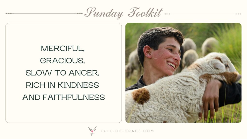 young shepherd joyfully and lovingly carrying a sheep — text overlay: merciful, gracious, slow to anger, rich in kindness and faithfulness — Sunday Toolkit graphic, full-of-grace.com