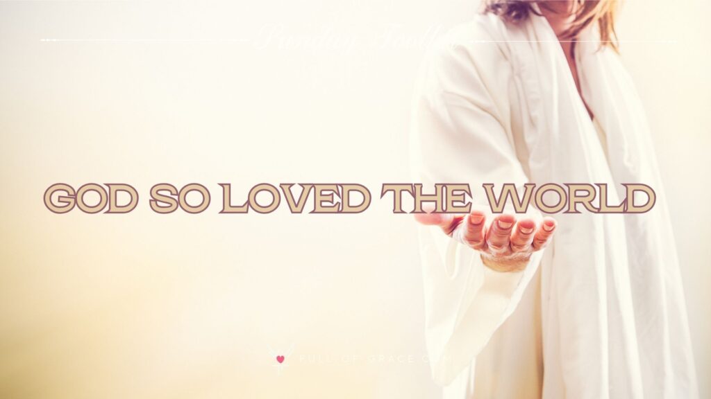 White clothed Jesus figure reaching out with his open hand — text overlay: God so loved the world — Sunday Toolkit graphic, full-of-grace.com