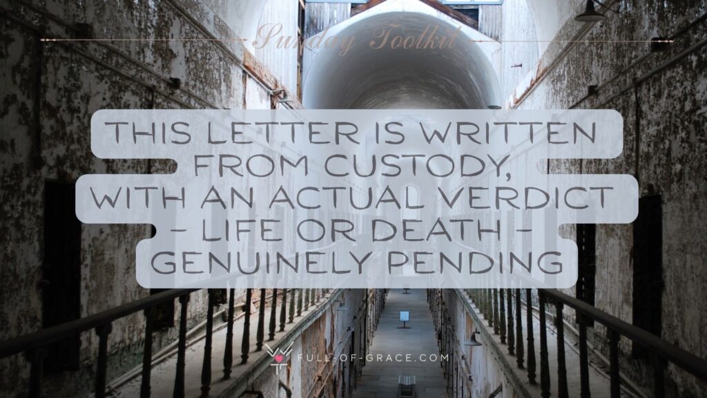 a view of an old monastery turned into a prison — text overlay: This letter is written from custody, with an actual verdict – life or death – genuinely pending — Sunday Toolkit graphic, full-of-grace.com